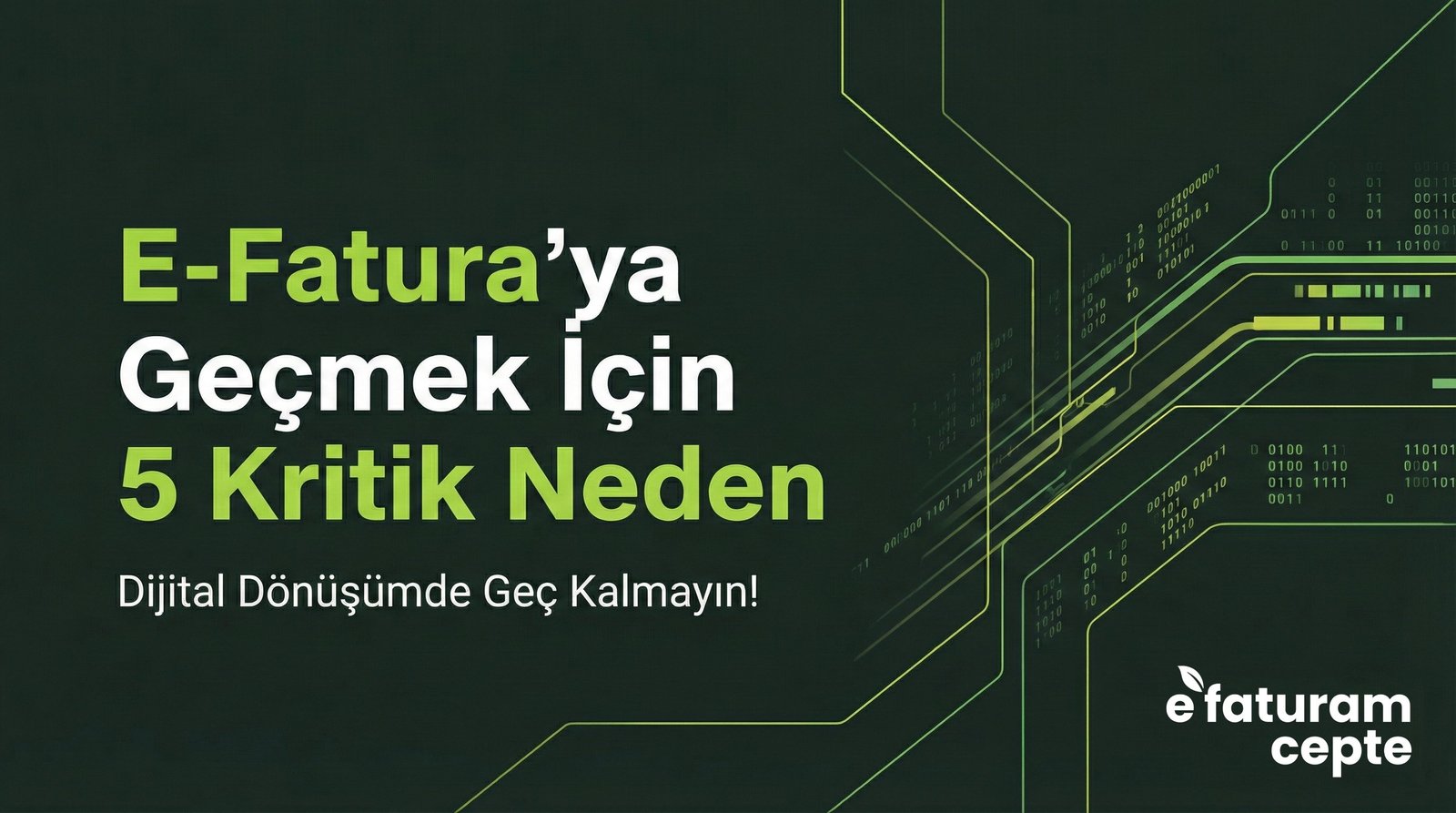 E-Fatura’ya Geçmek İçin 5 Kritik Neden: Dijital Dönüşümde Geç Kalmayın!
